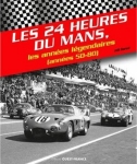 Les 24 heures du Mans<br>les années légendaires (années 50-80)